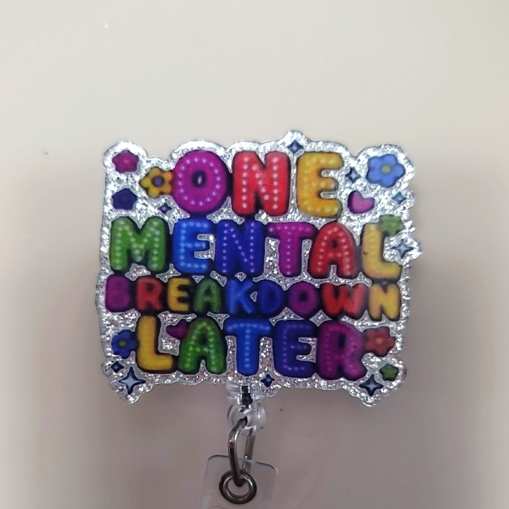 One Mental Breakdown Later Badge Reel